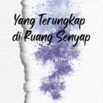 Yang Terungkap di Ruang Senyap